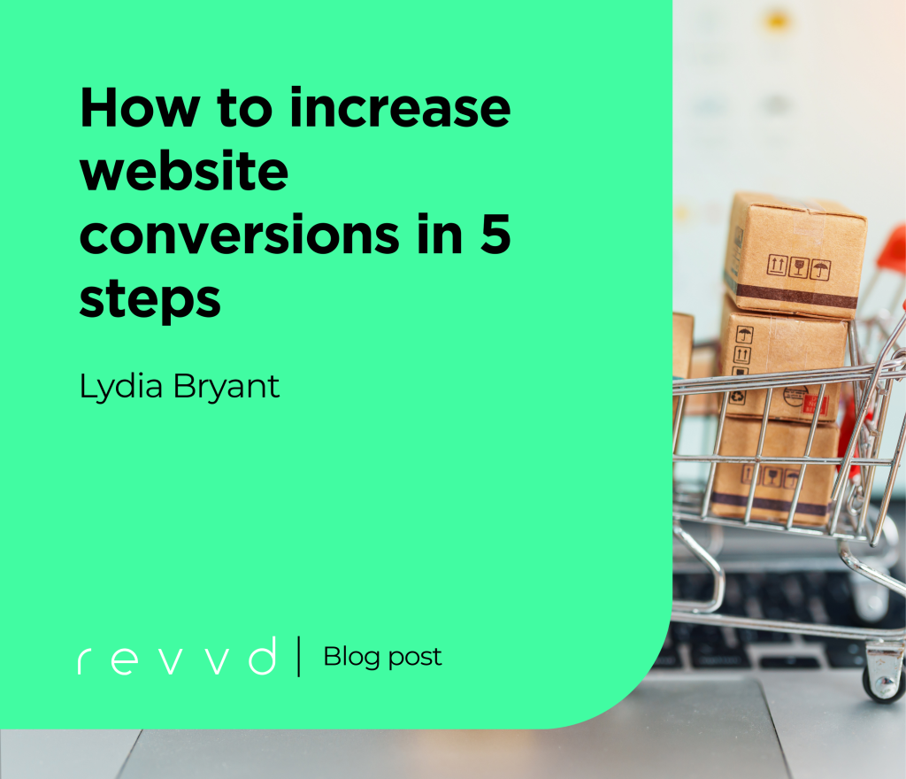 How To Increase Website Conversions In 5 Steps • Revvd